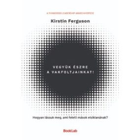 Vegyük észre a vakfoltjainkat!