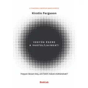 Vegyük észre a vakfoltjainkat!