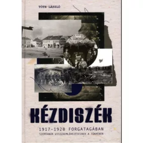   Kézdiszék 1917-1920 forgatagában - Szemtanúk visszaemlékezéseinek tükrében