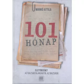   101 hónap - Élettörténet az igazságtalanságtól az igazságig