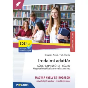   Irodalmi adattár középszintű érettségire - Kiegészítésekkel az emelt szinthez