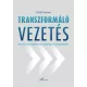 Transzformáló vezetés - Keresztény üzletemberek etikus döntéshozatala Magyarországon