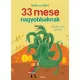 33 mese nagyobbaknak