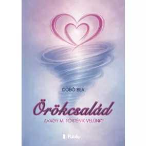 Örökcsalád - avagy mi történik velünk?