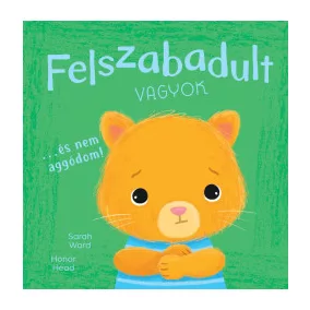   Én és az érzéseim - Felszabadult vagyok… és nem aggódom