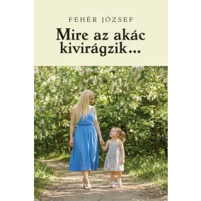 Mire az akác kivirágzik
