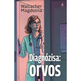 Diagnózisa: orvos