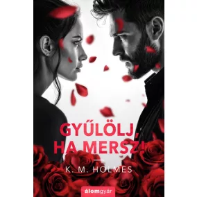Gyűlölj, ha mersz!