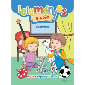   Leleményes 5-6 éves - Ellentétek / Matricás foglalkoztatófüzet