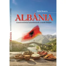   Albánia - Gasztronómia kalandozások a „sasok földjén”