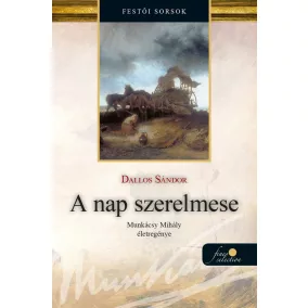 A nap szerelmese - Munkácsy Mihály életregénye 1.