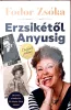 Dedikált - Fodor Zsóka: Erzsikétől Anyusig