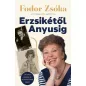 Dedikált - Fodor Zsóka: Erzsikétől Anyusig