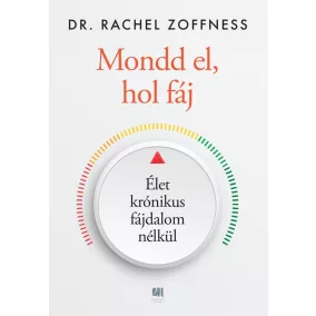 Mondd el, hol fáj - Élet krónikus fájdalom nélkül
