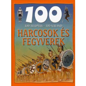 100 állomás - 100 kaland - Harcosok és fegyverek 100 állomás - 100 kaland - Harcosok és fegyverek