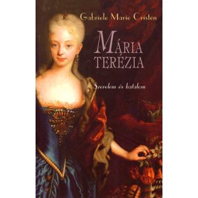 Mária Terézia - Szerelem és hatalom Mária Terézia - Szerelem és hatalom