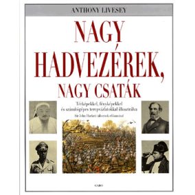 Nagy hadvezérek, nagy csaták Nagy hadvezérek, nagy csaták