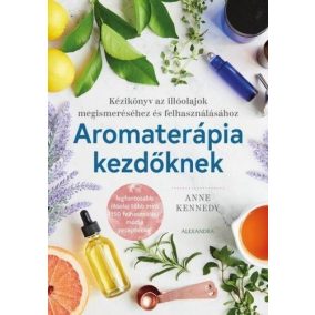 Aromaterápia kezdőknek + ajándék illóolajminta Aromaterápia kezdőknek + ajándék illóolajminta