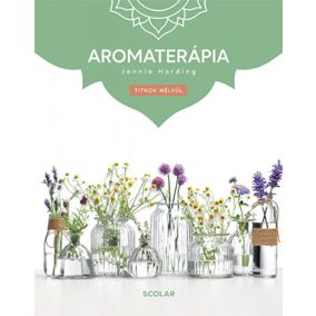 Aromaterápia (3. kiadás)  + ajándék illóolajminta Aromaterápia (3. kiadás)  + ajándék illóolajminta