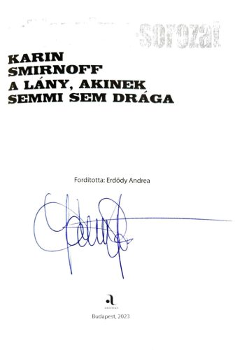 DEDIKÁLT - Karin Smirnoff: A lány, akinek semmi sem drága - Millennium-sorozat 7.