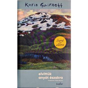 DEDIKÁLT - Karin Smirnoff: Elvittük anyát északra DEDIKÁLT - Karin Smirnoff: Elvittük anyát északra