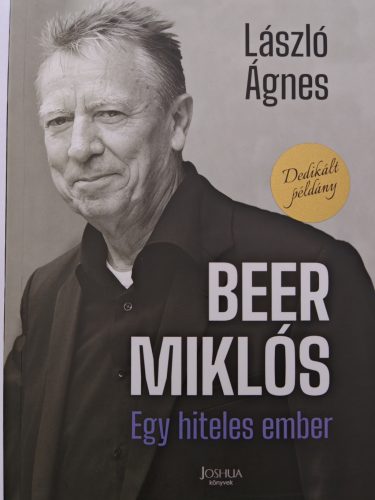 Dedikált - László Ágnes: Beer Miklós - Egy hiteles ember