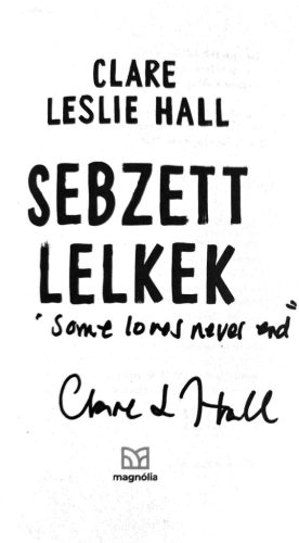 DEDIKÁLT - Clare Leslie Hall: Sebzett lelkek  