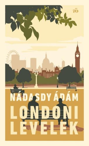 DEDIKÁLT - Nádasdy Ádám: Londoni levelek