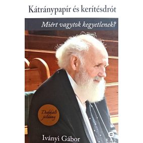 DEDIKÁLT - Iványi Gábor: Kátránypapír és kerítésdrót - Válogatott írások   DEDIKÁLT - Iványi Gábor: Kátránypapír és kerítésdrót - Válogatott írások