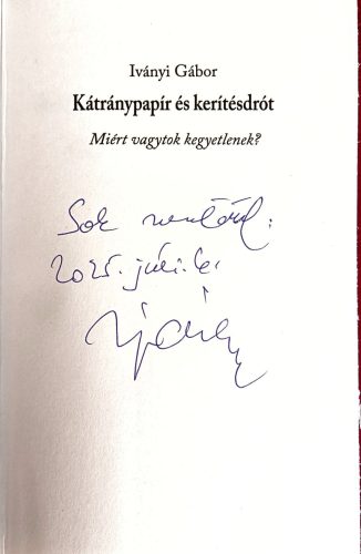 DEDIKÁLT - Iványi Gábor: Kátránypapír és kerítésdrót - Válogatott írások