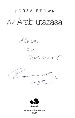 DEDIKÁLT - Borsa Brown: Az Arab utazásai - Az Arab 0.