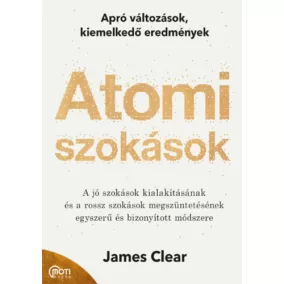   James Clear: Atomi szokások - Apró változások, kiemelkedő eredmények