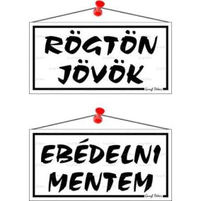 Információs tábla, 20x10,5 cm, kétoldalas, "Rögtön jövök/Ebédelni mentem", fehér   Információs tábla, 20x10,5 cm, kétoldalas, "Rögtön jövök/Ebédelni mentem", fehér