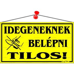Információs tábla, 22,5x12,5 cm, "Idegeneknek belépni tilos!", sárga   Információs tábla, 22,5x12,5 cm, "Idegeneknek belépni tilos!", sárga