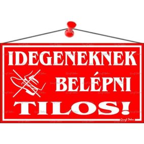 Információs tábla, 22,5x12,5 cm, "Idegeneknek belépni tilos!", piros   Információs tábla, 22,5x12,5 cm, "Idegeneknek belépni tilos!", piros