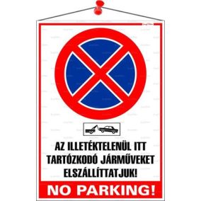 Információs tábla, 35x25 cm, "Az illetéktelenül itt tartózkodó járműveket elszállíttatjuk! No parking!"   Információs tábla, 35x25 cm, "Az illetéktelenül itt tartózkodó járműveket elszállíttatjuk! No parking!"