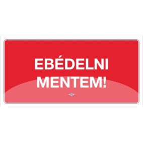 Információs tábla pd 10x20 cm Ebédelni mentem! piros Információs tábla pd 10x20 cm Ebédelni mentem! piros