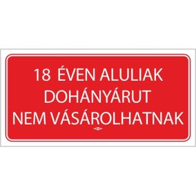 Információs tábla pd 10x20 cm 18 éven aluliak dohányárut nem vásárolhatnak   Információs tábla pd 10x20 cm 18 éven aluliak dohányárut nem vásárolhatnak